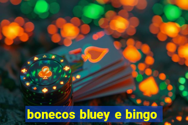 bonecos bluey e bingo