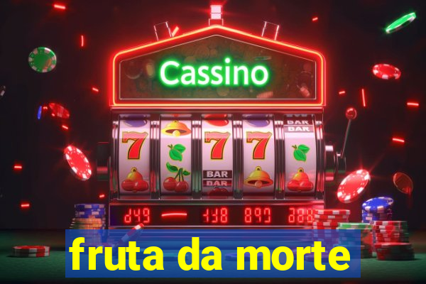 fruta da morte