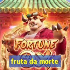 fruta da morte