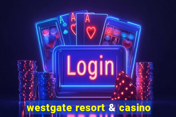 westgate resort & casino