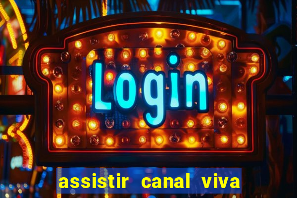 assistir canal viva online grátis