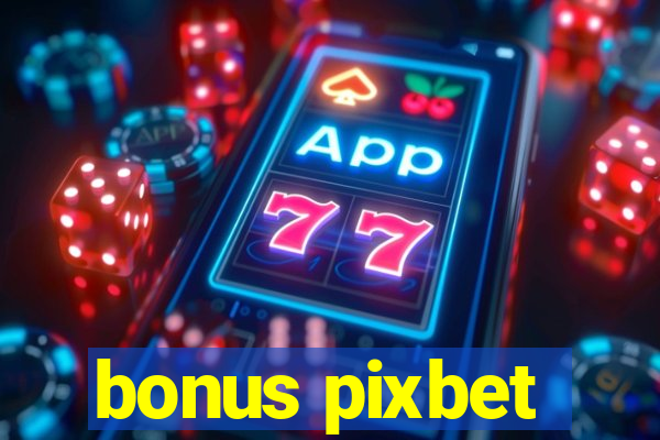 bonus pixbet