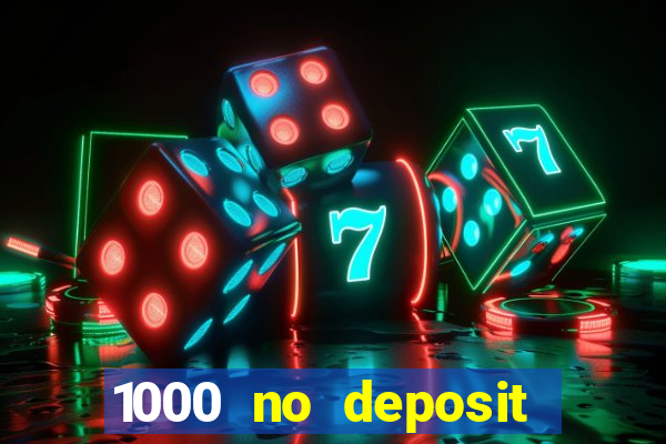 1000 no deposit bonus casino