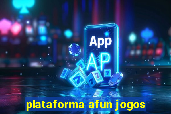 plataforma afun jogos