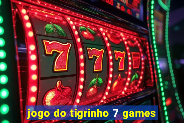 jogo do tigrinho 7 games