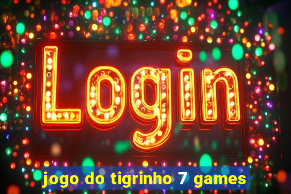 jogo do tigrinho 7 games