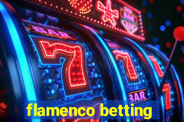 flamenco betting