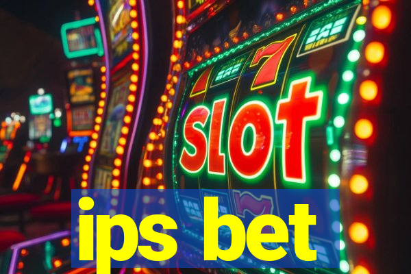 ips bet