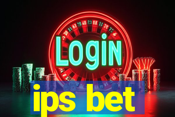 ips bet