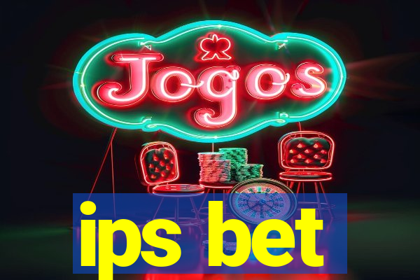 ips bet