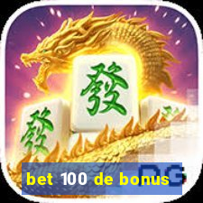 bet 100 de bonus