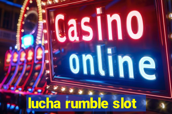 lucha rumble slot