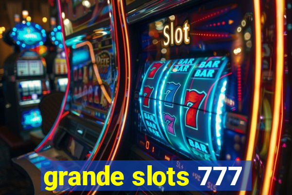 grande slots 777