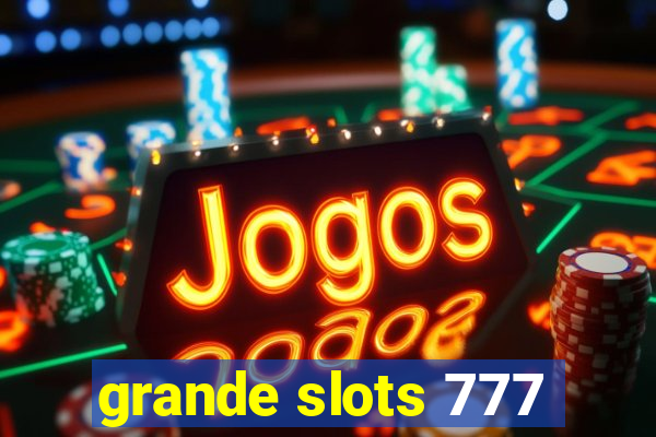 grande slots 777