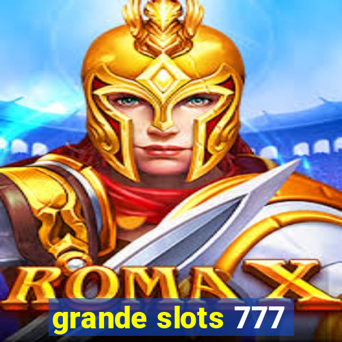 grande slots 777