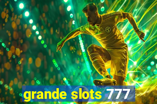 grande slots 777