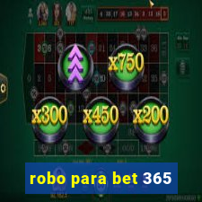 robo para bet 365