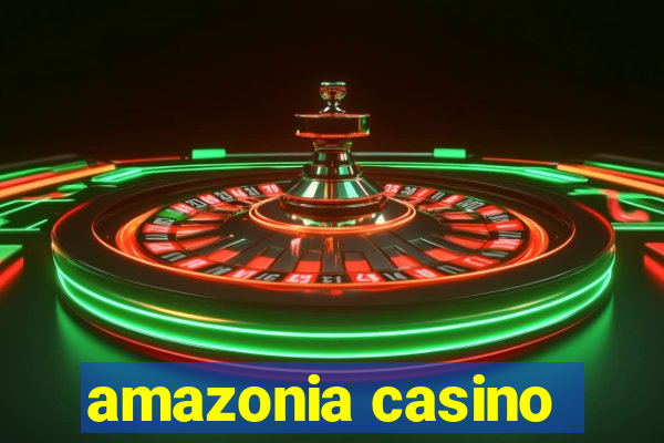 amazonia casino