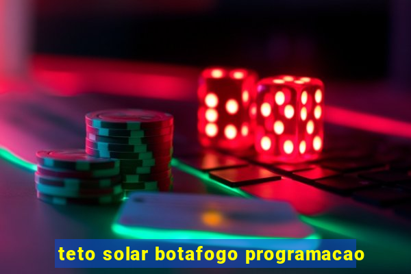 teto solar botafogo programacao