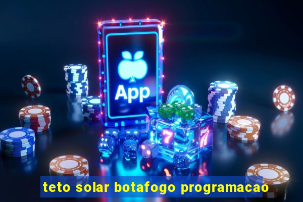 teto solar botafogo programacao