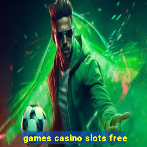 games casino slots free