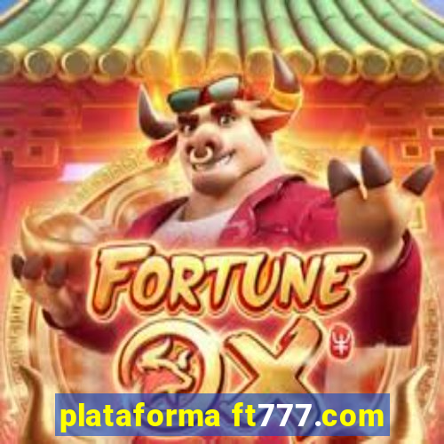 plataforma ft777.com