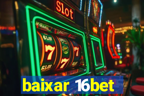 baixar 16bet