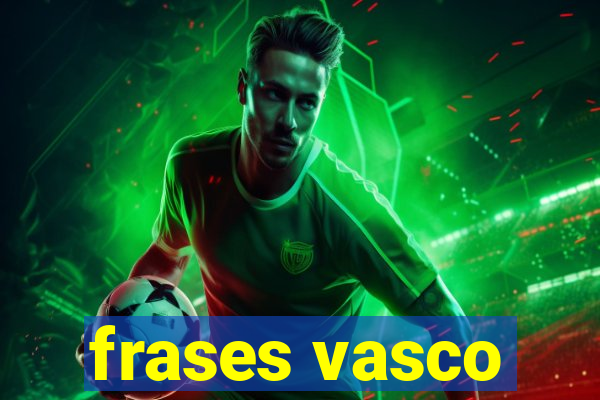 frases vasco