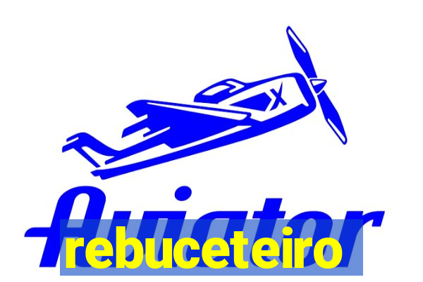 rebuceteiro