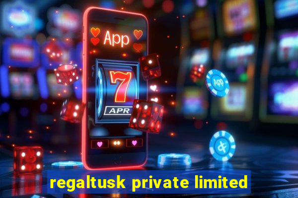 regaltusk private limited