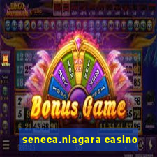 seneca.niagara casino