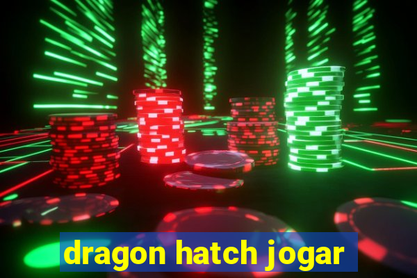 dragon hatch jogar