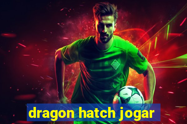 dragon hatch jogar