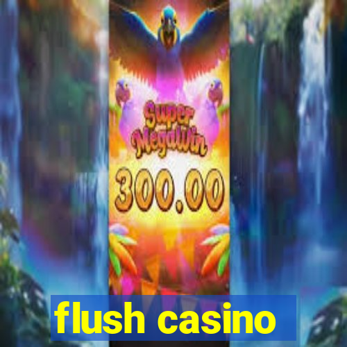 flush casino