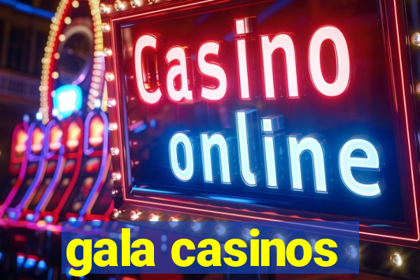 gala casinos