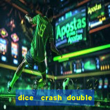 dice   crash  double