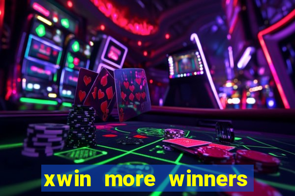 xwin more winners more fun