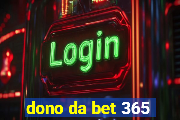 dono da bet 365