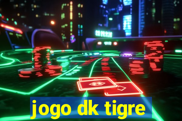 jogo dk tigre