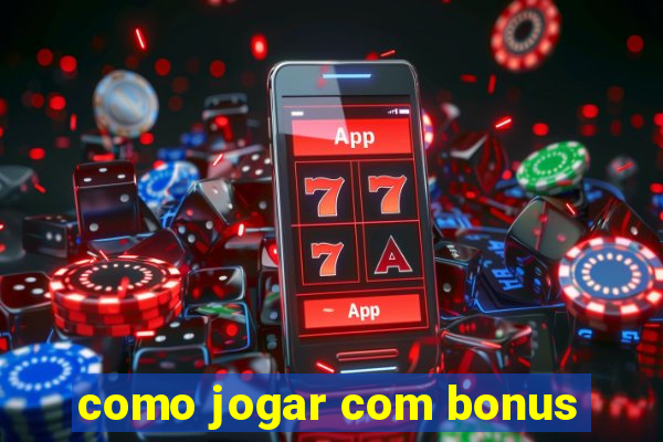 como jogar com bonus