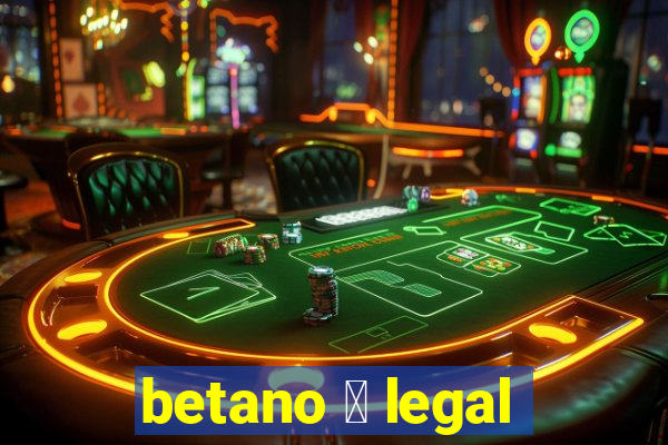 betano 茅 legal