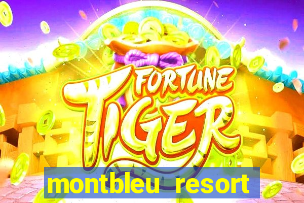 montbleu resort casino & spa