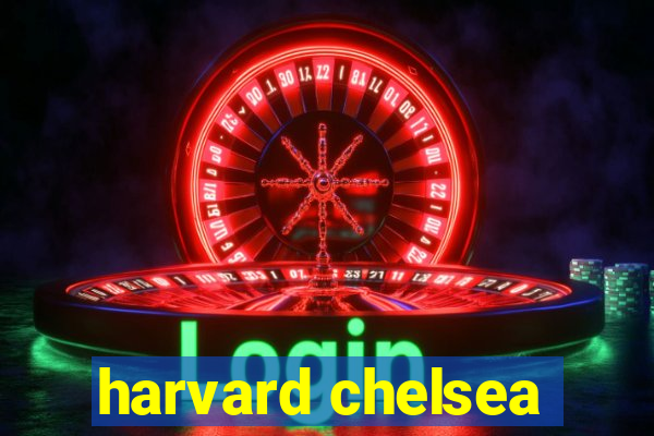 harvard chelsea