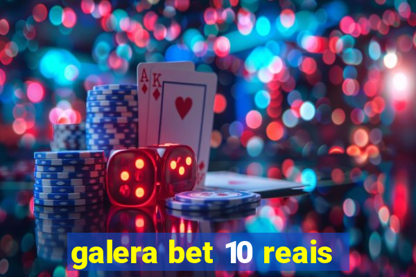 galera bet 10 reais