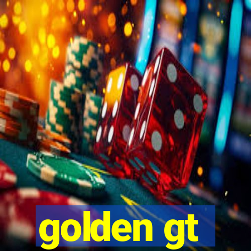 golden gt