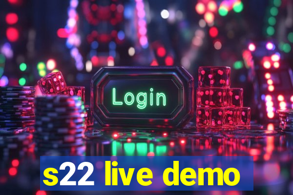 s22 live demo