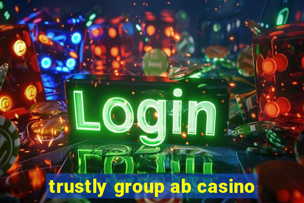 trustly group ab casino