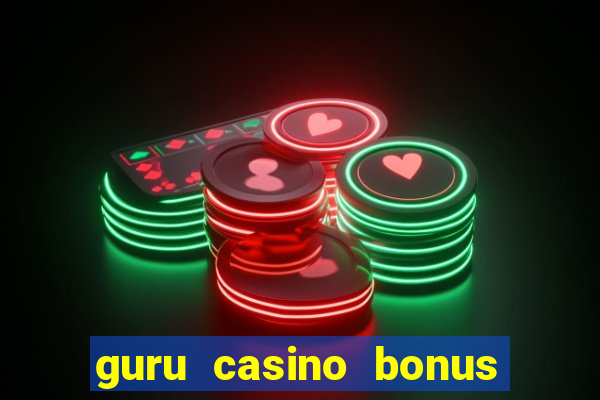 guru casino bonus sem deposito