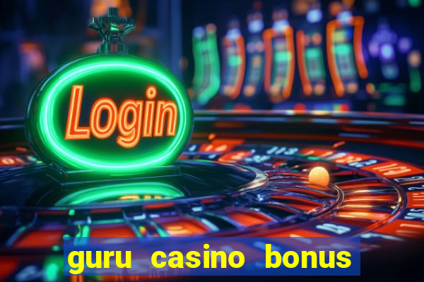 guru casino bonus sem deposito