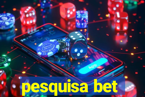 pesquisa bet